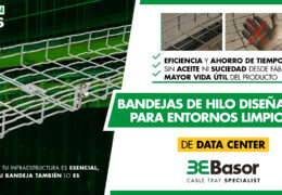 Bandejas de hilo más limpias y seguras: el compromiso de Basor Electric con los Data Centers